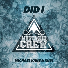 Michael Kane & Kubi - Did I (Original Mix) Mustache Crew 02 - Free DL em "Comprar"