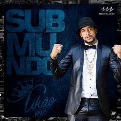 MC Tikão - Rei Do Submundo