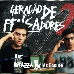 Geração De Pensadores Mc Garden e Fábio Brazza