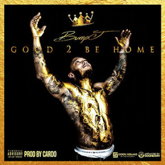 Bump J - Good 2 Be Home