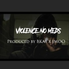 VIOLENCE NO MEDS||*FREE DL*||@JM00 X @BKAY