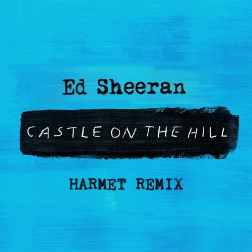 Ed Sheeran  Castle On The Hill ( Harmetz Remix )