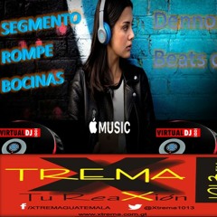 SEGMENTO ROMPE BOCINAS por XTREMA 101.3 by "Dennon Beats Dj".