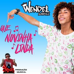 WENDEL ACEROLA - QUE NOVINHA LINDA ( DJ SEDUTY )