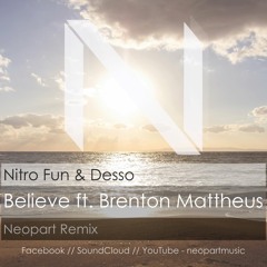 Nitro Fun & Desso - Believe feat. Brenton Mattheus (Neopart Remix)