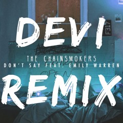 The Chainsmokers - Don't Say ft. Emily Warren (DEVI Remix)