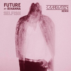 Selfish Future Ft Rihanna Kamikarzy Remix