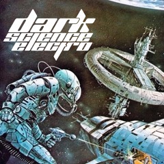 Dark Science Electro - Episode 309 - 4/21/2017
