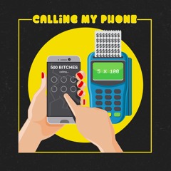 500 Bitches - Calling My Phone
