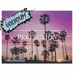 Perfection (Prod Lnx.Kwab) #SoulSunday [FREE DL]
