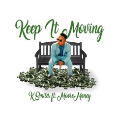 Keep It Moving (K.I.M) feat. Moore Money