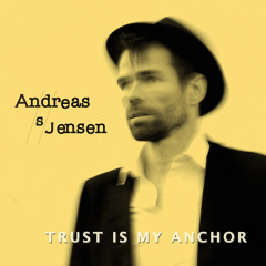 Trust Is My Anchor (Radio Edit) -Andreas S Jensen