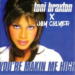 Jay Colyer X Toni Braxton - You're Makin' Me High (FREE DOWNLOAD)