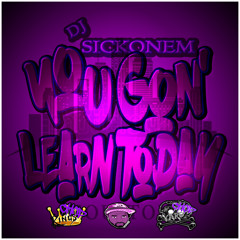 DJ SickOnEm - You Gone Learn Today Vol.1