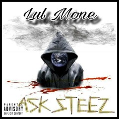 Lul Mone - Ask Steez