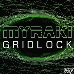 Myraki - Gridlock [Out Now On Ravertooth Tiger]