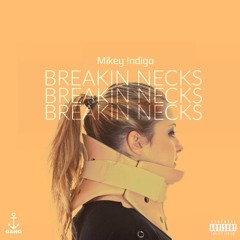 Mikey Indigo - Breakin Necks ͡° ͜ʖ ͡°