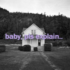 baby, pls explain.. (Prod. ELHIJODELDIABLO666)