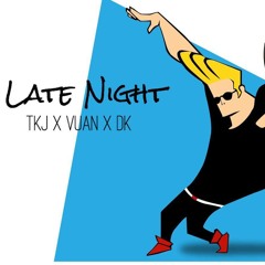 Late Night TKJ x DK x Vuan (prod. The Beat Plug)