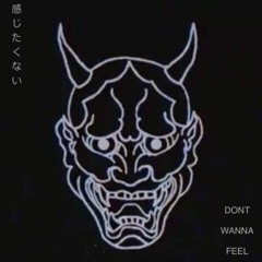 DONT WANNA FEEL - [prod. By Drxwn]