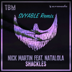 Shackles - Nick Martin ft. Natalola (Svyable Remix)