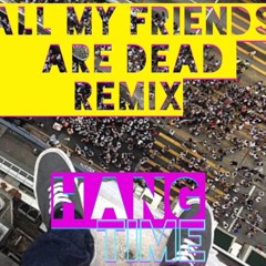 All my Friends Are Dead (Remix)