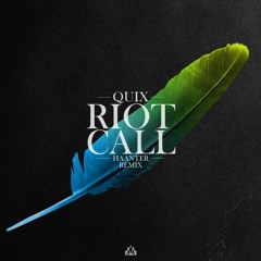 Quix - Riot Call (feat.Nevve) [Haanter Remix]