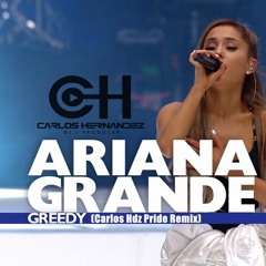 Ariana Grande - Greedy (Carlos Hdz Pride Remix)