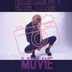 Bhampagne X @Frank_ Da _Bank2 "Movie" [Prod. By Carter X]