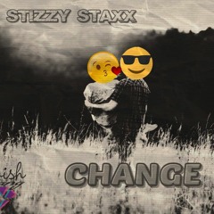 Stizzy Staxx - Change