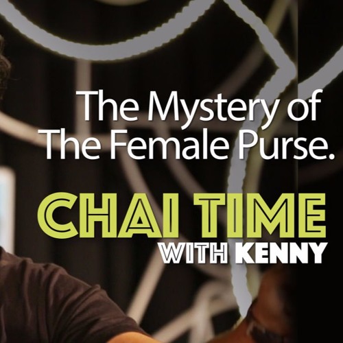 The Mystery of The Female Purse : UNEDITED 30 MIN VERSION - Chai Time Comedy With Kenny