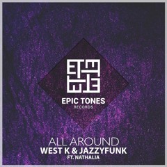 West.K & JazzyFunk feat. Nathalia - All Around (Original Mix) [Epic Tones Records]