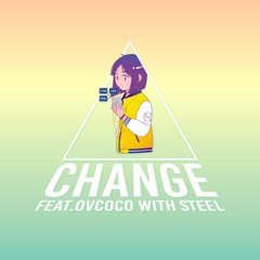 Change (feat. Ovcoco With Steel) [Daily Earfood]
