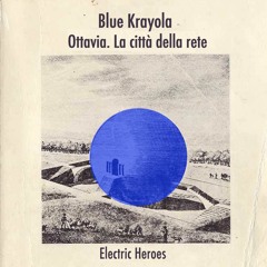 Blue Krayola – Ottavia: The City Of The Net (original)