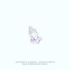 Authentic & Dbenz - Santa Clarita (Mad Commander Remix)