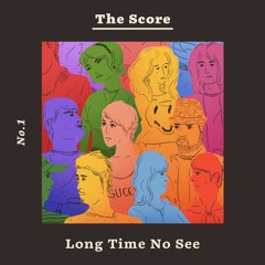 The Score #1 - Long Time No See