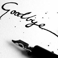 Saying goodbye is the hardest thing