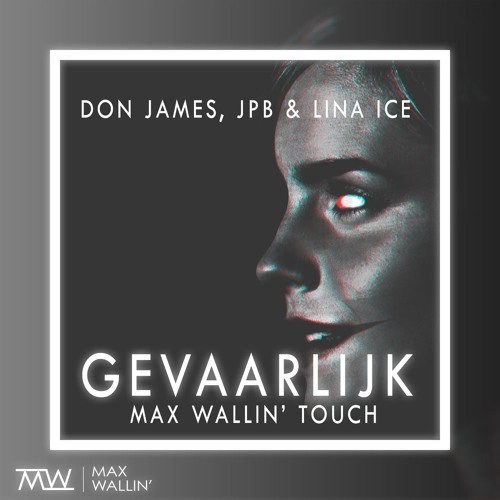 Don James, JPB & Lina Ice - Gevaarlijk (Max Wallin' Touch)