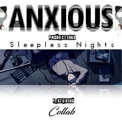 Sleepless Nights - .anxious. Prod. / Ft. Collab