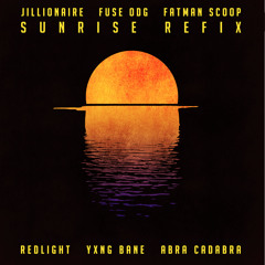 JILLIONAIRE, FUSE ODG & SCOOP - Sunrise - Redlight Rmx ft Abra & Yxng Bane (TARGET BBC R1/1X RIP)