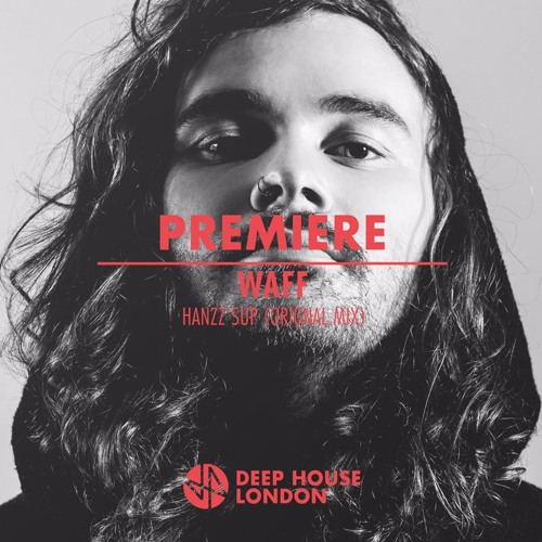 Premiere: wAFF - Hanzz Sup (Original Mix)