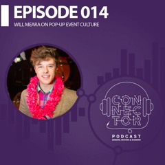 EPISODE 014 - Will Meara on pop-up event culture