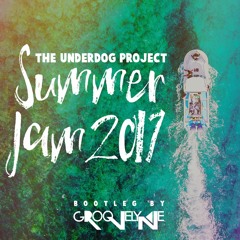 The Underdog Project - Summer Jam 2017 (Groovelyne Bootleg) ★★★PREV ★★★