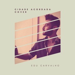 Cidade Acordada - Cover / Edu Carvalho