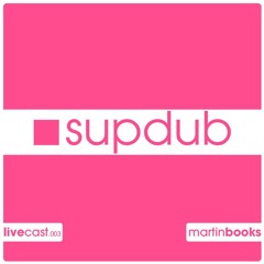 Supdub Livecast 003 - Martin Books