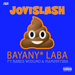 Jovislash - Bayanya Laba Ft Babes Wodumo & Mampintsha