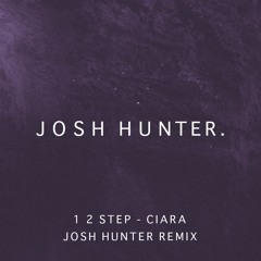 Ciara - 1, 2 Step (Josh Hunter Remix) [FREE DOWNLOAD]