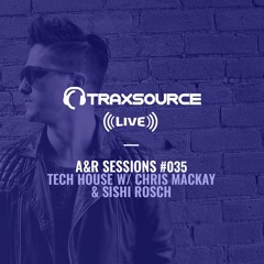 TRAXSOURCE LIVE! A&R Sessions #035 - Tech House with Chris Mackay and Sishi Rosch