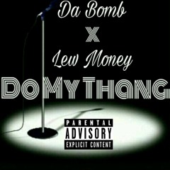 Da Bomb - Do My Thang (Feat. Lew Money)