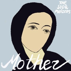 The Soda Meizers - Mother